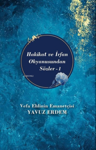 Hakikat ve İrfan Okyanusundan Sözler 1 | Yavuz Erdem | Akıl Fikir Yayı