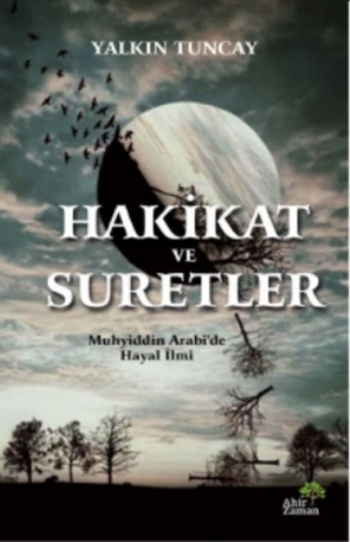 Hakikat ve Suretler | Yalkın Tuncay | Ahir Zaman Yayınevi