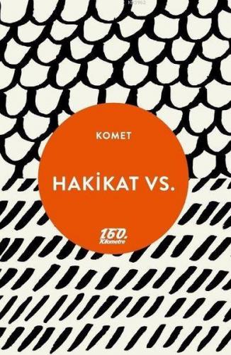 Hakikat Vs. | Komet | 160. Kilometre Yayınevi