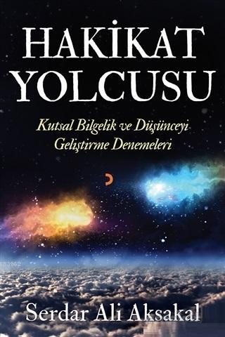 Hakikat Yolcusu; Kutsal Bilgelik ve Düşünceyi Geliştirme Denemeleri | 