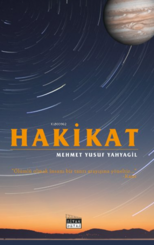 Hakikat | Mehmet Yusuf Yahyagil | Siyah Beyaz Yayınları