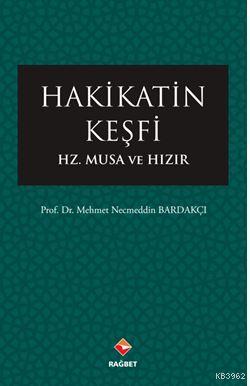 Hakikatin Keşfi; Hz.Musa ve Hızır | Mehmet Necmeddin Bardakçı | Rağbet