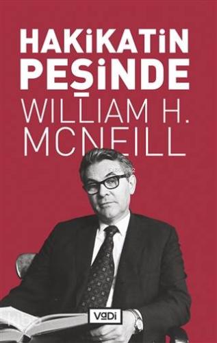 Hakikatin Peşinde | William H. Mcneill | Vadi Yayınları