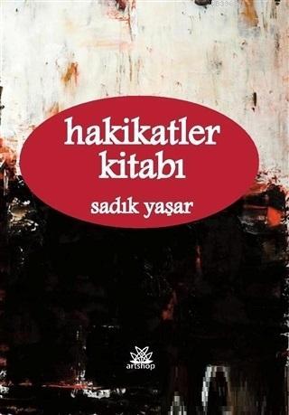 Hakikatler Kitabı | Sadık Yaşar | Artshop Yayıncılık