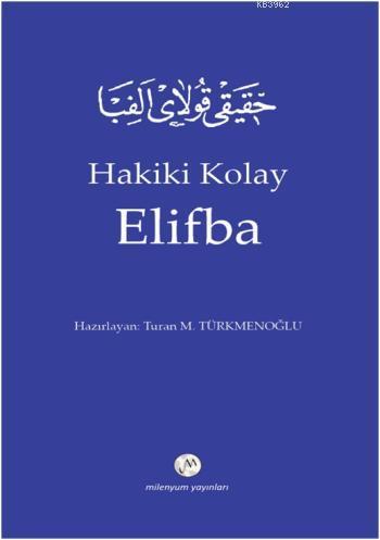 Hakiki Kolay Elifba | Turan M. Türkmenoğlu | Milenyum Yayınları