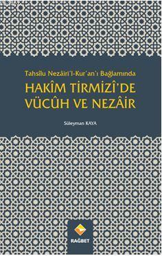 Hakîm Tirmizî'de Vücûh Ve Nezâir; Tahsîlu Nezâiri'l-Kur'an'ı Bağlamınd