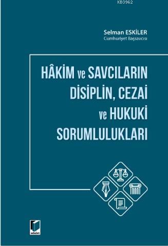 Hakim ve Savcıların Disiplin, Cezai ve Hukuki Sorumlulukları | Selman 