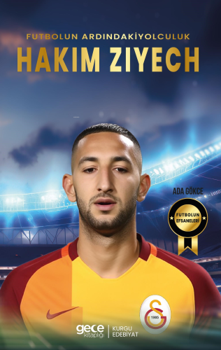 Hakim Ziyech ;Futbolun Ardındaki Yolculuk | Ada Gökce | Gece Kitaplığı