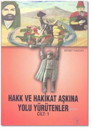 Hakk ve Hakikat Aşkına Yolu Yürütenler Cilt 1 | Mehmet Kabadayı | Can 