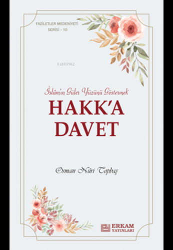 Hakk'a Davet;Faziletler Medeniyeti Serisi - 10 | Osman Nuri Topbaş | E