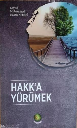 Hakk'a Yürümek | Seyyid Muhammed Hasan Necefi | Dört Kapı Yayınevi