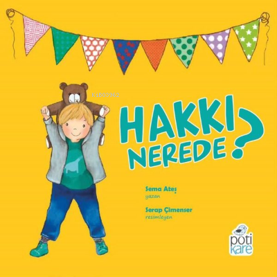 Hakkı Nerede? | Sema Ateş | Pötikare Yayınları