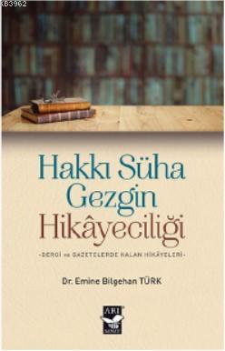 Hakkı Süha Gezgin Hikayeciliği | Emine Bilgehan Türk | Arı Sanat Yayın