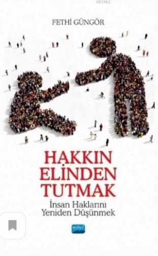 Hakkın Elinden Tutmak; İnsan Haklarını Yeniden Düşünmek | Fethi Güngör