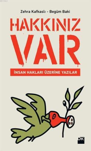 Hakkınız Var; İnsan Hakları Üzerine Yazılar | Zehra Kafkaslı | Doğan K