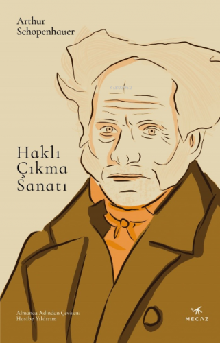 Haklı Çıkma Sanatı | Arthur Schopenhauer | Mecaz Yayınları