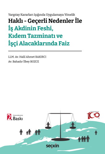 Haklı – Geçerli Nedenler ile İş Akdinin Feshi, Kıdem Tazminatı ve İşçi