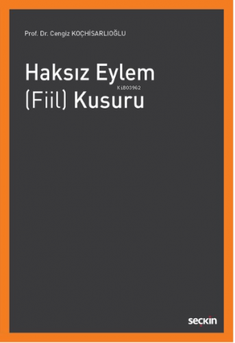 Haksız Eylem (Fiil) Kusuru | Cengiz Koçhisarlıoğlu | Seçkin Yayıncılık