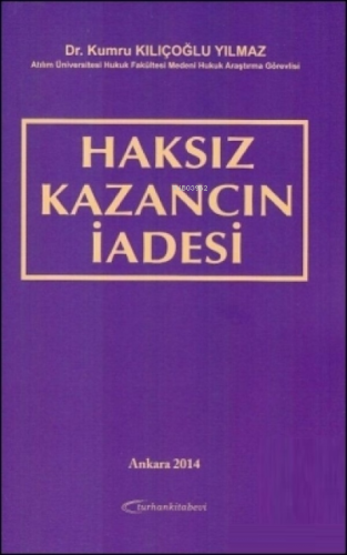 Haksız Kazancın İadesi | Kumru Kılıçoğlu Yılmaz | Turhan Kitabevi