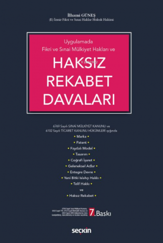 Haksız Rekabet Davaları;6769 Sayılı Sınai Mülkiyet Kanunu ve 6102 Sayı