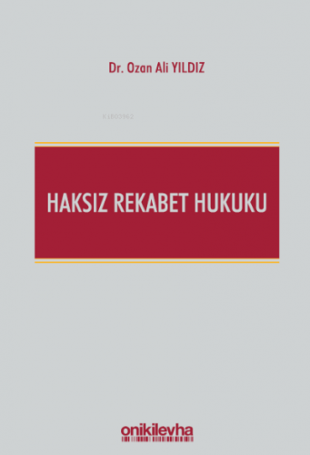 Haksız Rekabet Hukuku (Türk Ticaret Kanunu m. 54-63 Şerhi) | Ozan Ali 