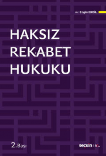 Haksız Rekabet Hukuku | Engin Erdil | Seçkin Yayıncılık