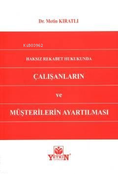 Haksız Rekabet Hukukunda Çalışanların Ve Müşterilerin Ayartılması | Me