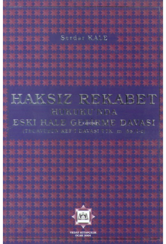 Haksız Rekabet Hukuku'nda Eski Hale Getirme Davası | Serdar Kale | Ved