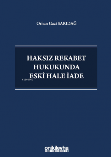 Haksız Rekabet Hukukunda Eski Hale İade | Orhan Gazi Sarıdağ | On İki 