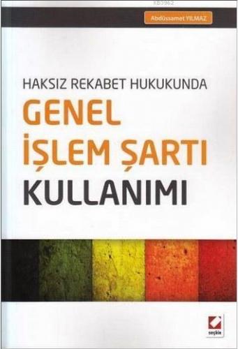 Haksız Rekabet Hukukunda Genel İşlem Şartı Kullanımı | Abdüssamet Yılm