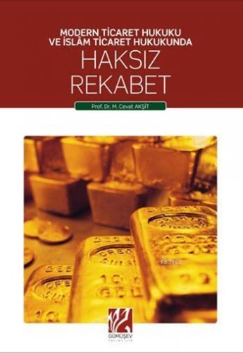 Haksız Rekabet; Modern Ticaret Hukuku ve İslâm Ticaret Hukunda | Musta