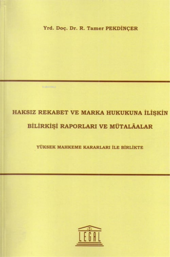 Haksız Rekabet ve Marka Hukukuna İlişkin Bilirkişi Raporları ve Mütala