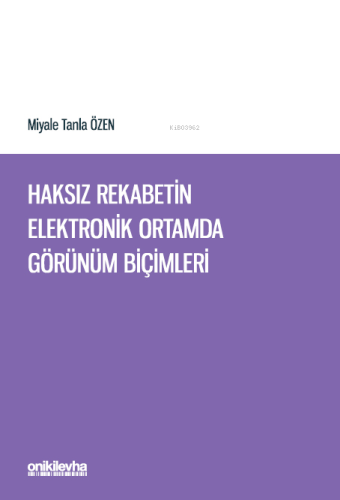 Haksız Rekabetin Elektronik Ortamda Görünüm Biçimleri | Miyale Tanla Ö