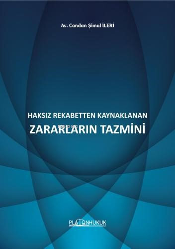 Haksız Rekabetten Kaynaklanan Zararların Tazmini | Candan Şimal İleri 