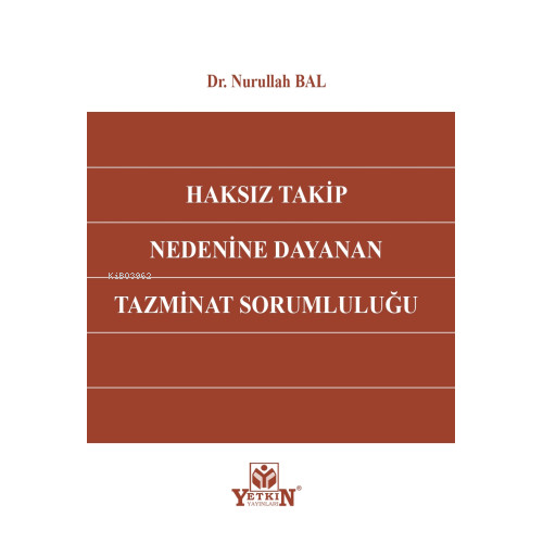 Haksız Takip Nedenine Dayanan Tazminat Sorumluluğu | Nurullah Bal | Ye