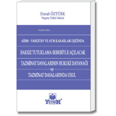 Haksız Tutuklama Sebebiyle Açılacak Tazminat Davalarının Hukuki Dayana