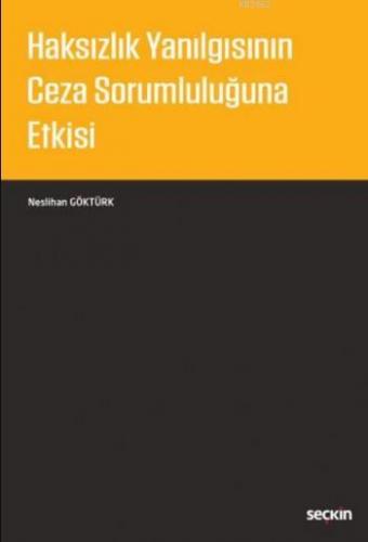 Haksızlık Yanılgısının Ceza Sorumluluğuna Etkisi | Neslihan Göktürk | 