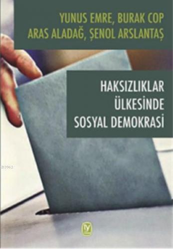 Haksızlıklar Ülkesinde Sosyal Demokrasi | Şenol Arslantaş | Tekin Yayı