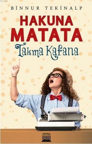 Hakuna Matata; Takma Kafan | Binnur Tekinalp | Anatolia Kitap