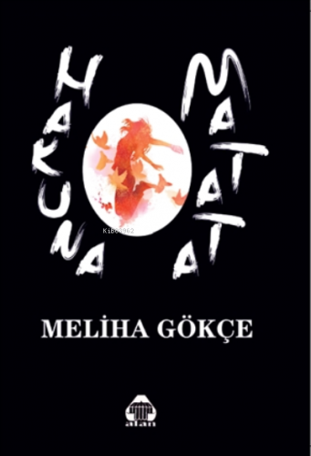 Hakuna Matata | Meliha Gökçe | Alan Yayıncılık