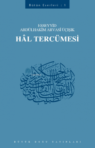 Hal Tercümesi | Esseyyid Abdülhakim Arvasi | Büyük Doğu Yayınları