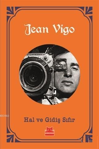 Hal ve Gidiş Sıfır | Jean Vigo | Kırmızıkedi Yayınevi