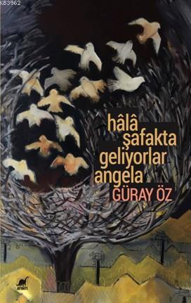 Hâlâ Şafakta Geliyorlar Angela | Güray Öz | Ayrıntı Yayınları