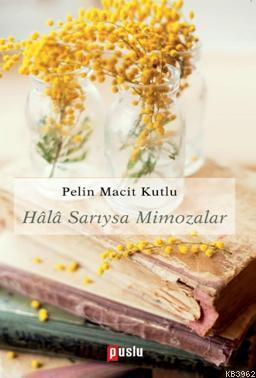 Hala Sarıysa Mimozalar | Pelin Macit Kutlu | Puslu Yayıncılık