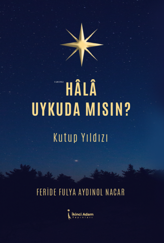 Hâlâ Uykuda Mısın?;Kutup Yıldızı | Feride Fulya Aydınol Nacar | İkinci