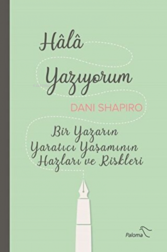 Hala Yazıyorum Bir Yazarın Yaratıcı Yaşamının Hazları ve Riskleri | Da