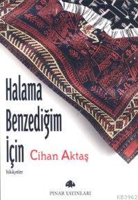 Halama Benzediğim İçin | Cihan Aktaş | Pınar Yayınları