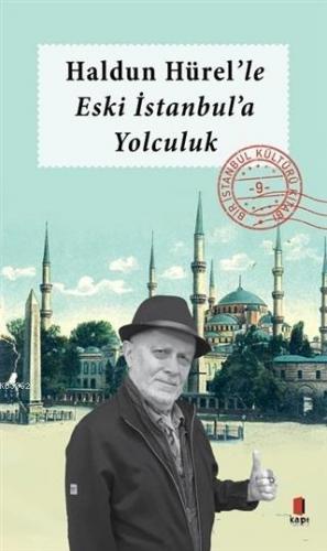 Haldun Hürel'le Eski İstanbul'a Yolculuk; Bir İstanbul Kültürü Kitabı 