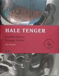 Hale Tenger; İçerdeki Yabancı / Stranger Withın | Ahu Antmen | Yapı Kr