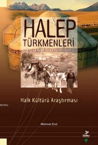 Halep Türkmenleri; Halk Kültürü Araştırması | Mehmet Erol | Grafiker Y